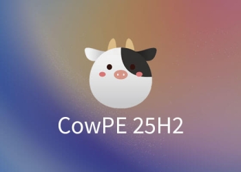 CowPE 维护版 25H2 下载 – 基于 Win11 纯净无捆绑无广告无劫持的 PE 系统 / U 盘启动盘 / 装机必备