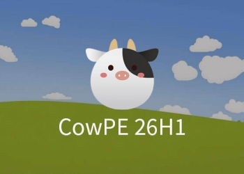 CowPE 维护版 26H1 下载 – 基于 Win11 纯净无捆绑无广告无劫持的 PE 系统 / U 盘启动盘 / 装机必备